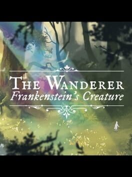 The Wanderer: Frankenstein's Creature